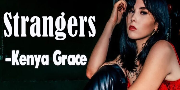 Στίχοι – Lyrics: Kenya Grace – Strangers
