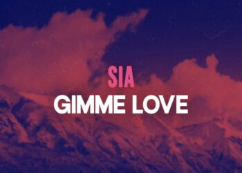 Στίχοι – Lyrics: Sia – Gimme Love