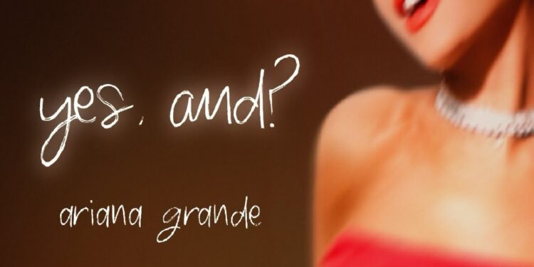 Στίχοι – Lyrics: Ariana Grande – Yes, and?