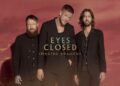 Imagine Dragons – Eyes Closed : Εγκαινιάζουν μία νέα εποχή